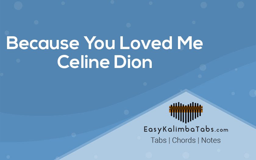 The Power Of Love (Celine Dion) Kalimba Tabs Number Notes Celine Dion: Because You Loved Me Kalimba Tabs | Falling into You – Easy Kalimba Tabs