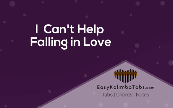 Easy: I Can’t Help Falling in Love Kalimba Notes & Tabs – Easy Kalimba Tabs