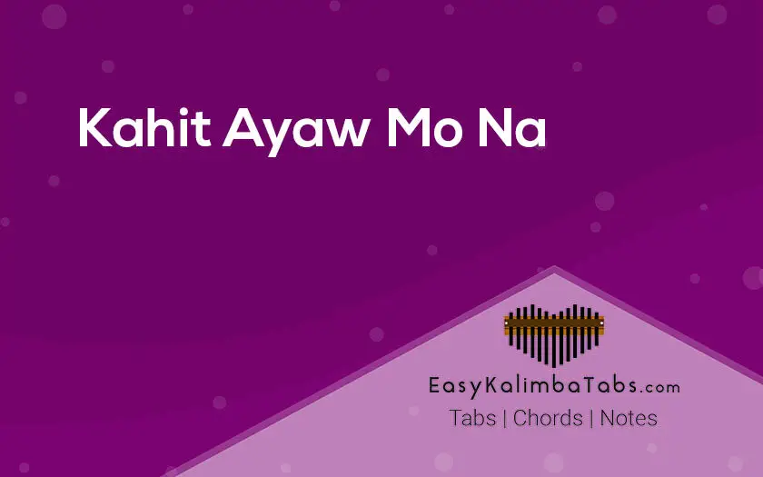 Kahit Ayaw Mo Na Kalimba Tabs and Chords