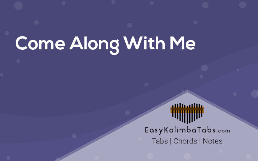 Come Along With Me Kalimba Tabs and Chords