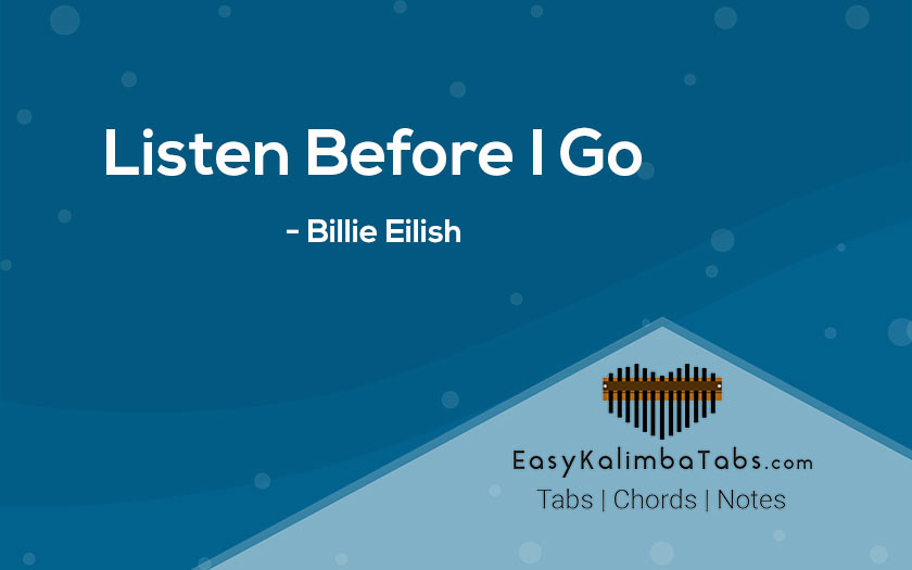 Listen Before I Go Kalimba Tabs & Chords | Billie Eilish – Easy Kalimba