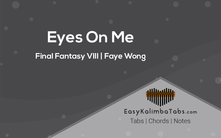 Eyes On Me Kalimba Tabs Notes From Final Fantasy Viii Faye Wong Easy Kalimba Tabs