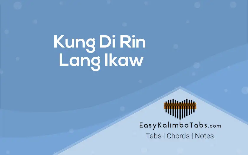 Kung Di Rin Lang Ikaw Kalimba Tabs and Chords