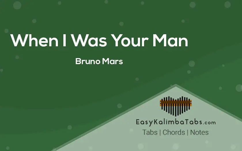 Bruno Mars - When I Was Your Man Kalimba Tabs and Chords