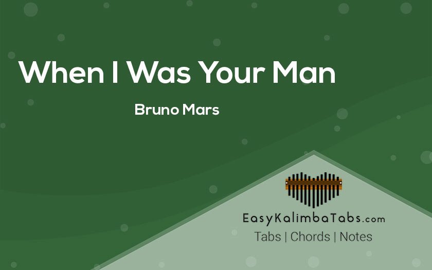 Bruno Mars – When I Was Your Man Kalimba Tabs & Chords – Easy Kalimba Tabs