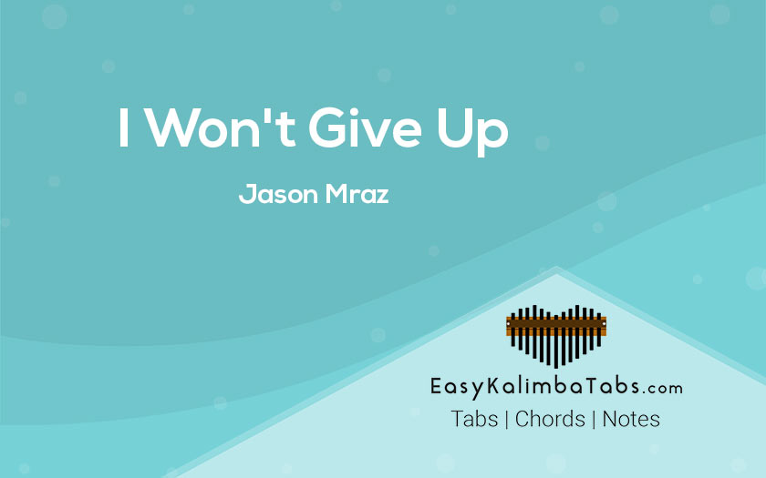 Jason Mraz I Won T Give Up Kalimba Tabs Chords Easy Kalimba Tabs