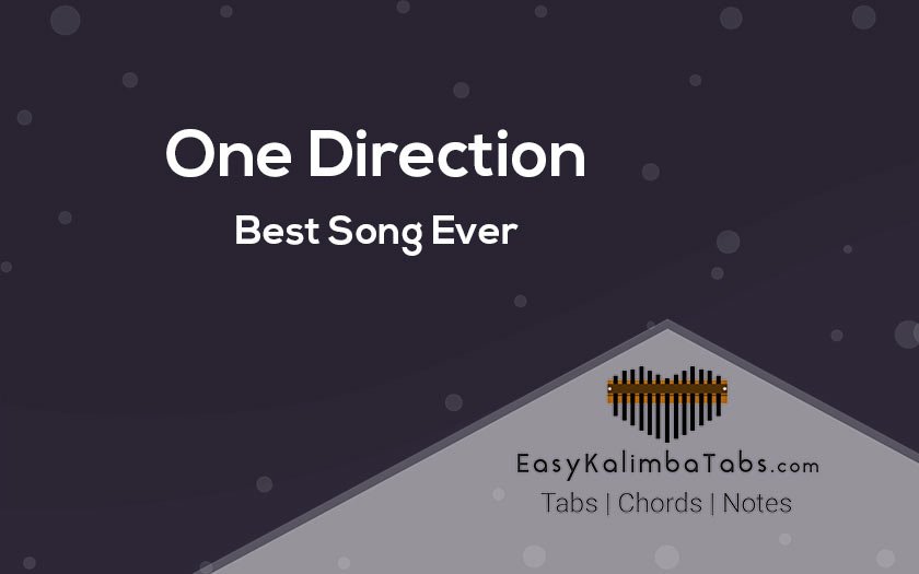 One Direction – Best Song Ever Kalimba Tabs & Chords – Easy Kalimba Tabs