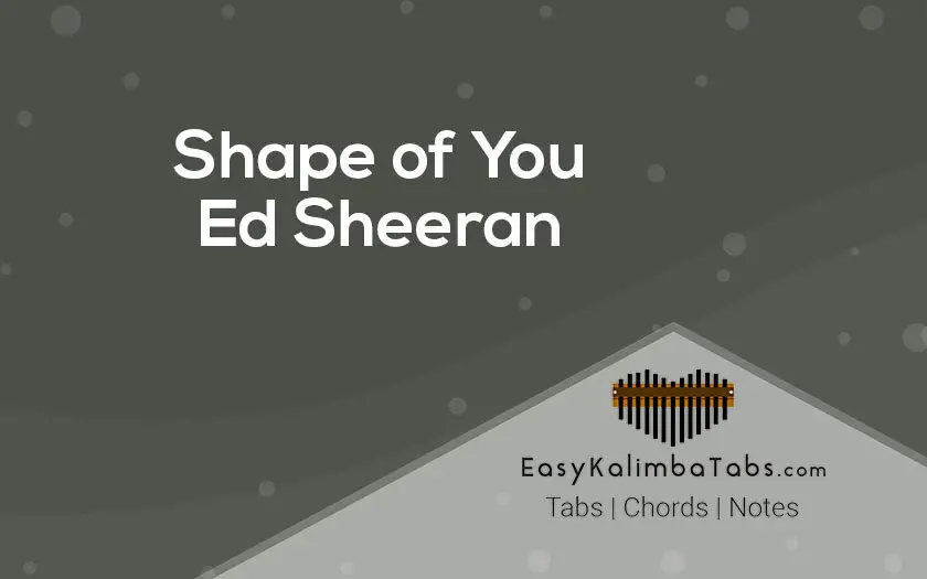 Shape of You Kalimba Tabs and Chords