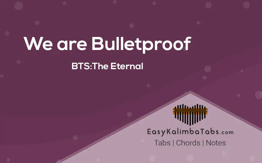 We are Bulletproof Kalimba Tabs and Chords