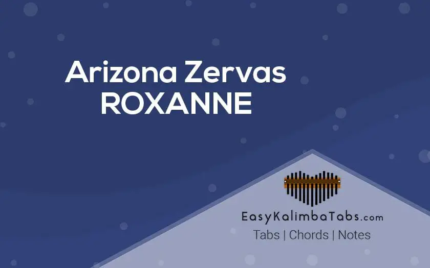 Arizona Zervas - ROXANNE Kalimba Tabs and Chords