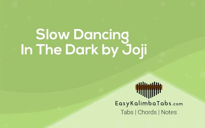 Slow Dancing In The Dark Kalimba Tabs and Chords by Joji