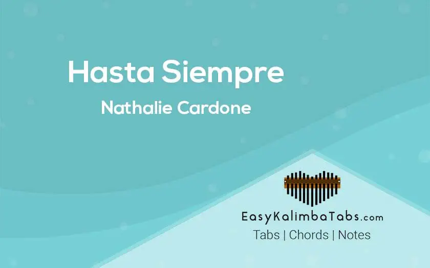 Hasta Siempre Kalimba Tabs & Chords by Nathalie Cardone