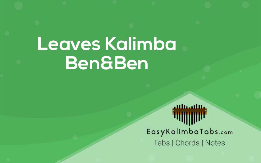 Leaves Kalimba Tabs & Chords by Ben&Ben Easy Kalimba Tabs