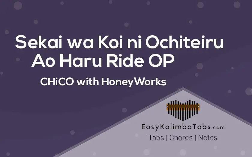 Sekai wa Koi ni Ochiteiru Kalimba Tabs & Chords - Ao Haru Ride OP - CHiCO with HoneyWorks