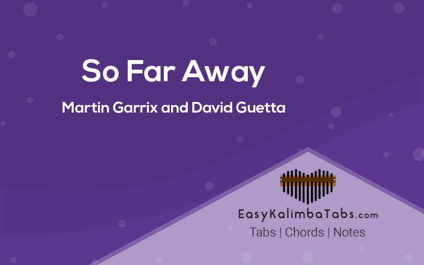 So Far Away Kalimba Tabs Chords Martin Garrix And David Guetta Easy Kalimba Tabs