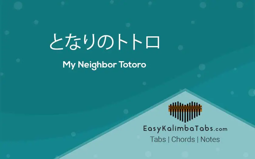 となりのトトロ Kalimba Tabs & Chords (Tonari no Totoro) - My Neighbor Totoro, Ending